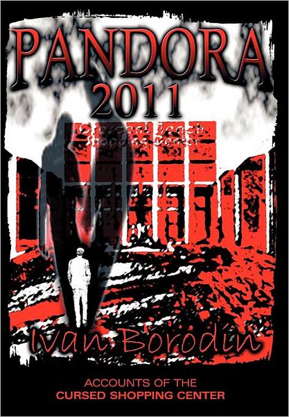 Cover for Ivan Borodin · Pandora 2011: Accounts of the Cursed Shopping Center (Hardcover Book) (2011)