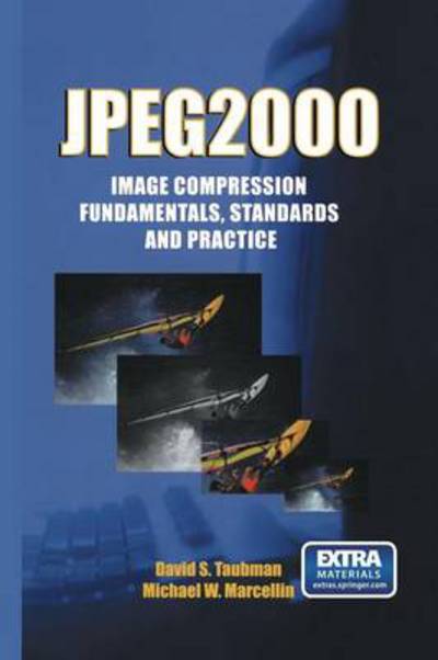 JPEG2000 Image Compression Fundamentals, Standards and Practice: Image Compression Fundamentals, Standards and Practice - The Springer International Series in Engineering and Computer Science - David Taubman - Bøger - Springer-Verlag New York Inc. - 9781461352457 - 29. juni 2013
