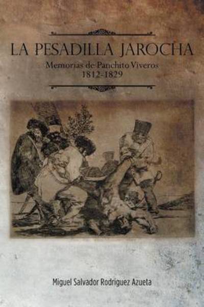 Cover for Miguel Salvador Rodriguez Azueta · La Pesadilla Jarocha: Memorias De Panchito Viveros 1812-1829 (Paperback Book) (2013)