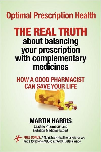 Cover for Martin Harris · Optimal Prescription Health: the Real Truth About Balancing Your Prescription with Complementary Medicines (Pocketbok) (2011)