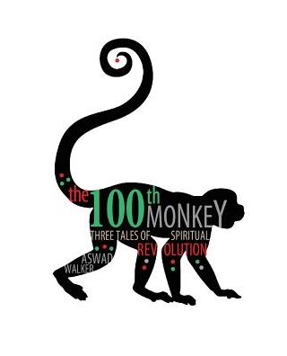 The 100th Monkey: Three Tales of Spiritual Revolution - Alan Walker - Books - Kendall/Hunt Publishing Co ,U.S. - 9781465213457 - January 7, 2013