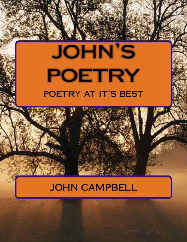 John's Poetry - John P. Campbell - Books - CreateSpace Independent Publishing Platf - 9781466401457 - October 20, 2011