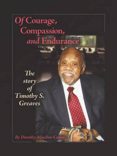 Cover for Dorothy Minchin-comm · Of Courage, Compassion, and Endurance: the Story of Timothy S. Greaves (Paperback Book) (2013)