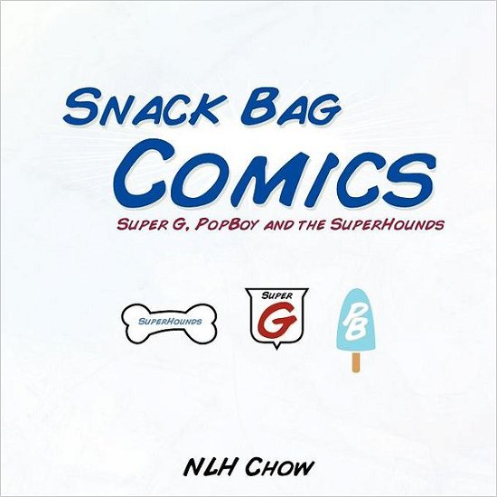 Cover for Nlh Chow · Snack Bag Comics: Super G, Popboy and the Superhounds (Pocketbok) (2011)