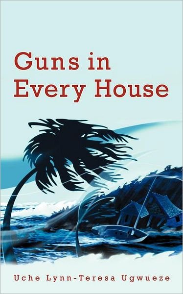 Cover for Uche Lynn Ugwueze · Guns in Every House (Paperback Book) (2012)