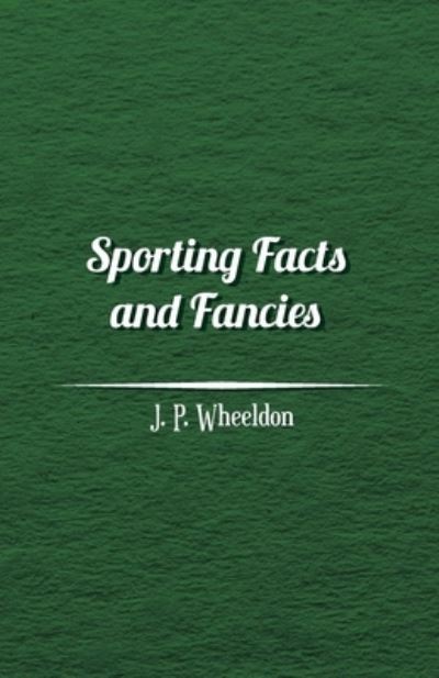 Cover for J P Wheeldon · Sporting Facts and Fancies (Paperback Bog) (2016)