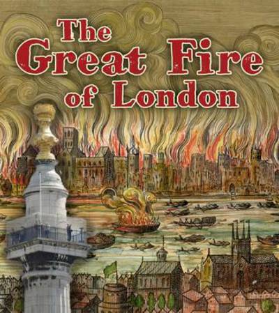 Cover for Lewis, Clare (Managing Editor) · The Great Fire of London - Important Events in History (Paperback Book) (2017)