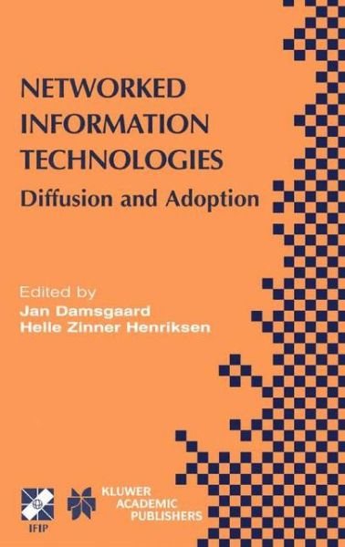 Cover for Jan Damsgaard · Networked Information Technologies: Diffusion and Adoption - IFIP Advances in Information and Communication Technology (Pocketbok) [Softcover reprint of the original 1st ed. 2004 edition] (2013)
