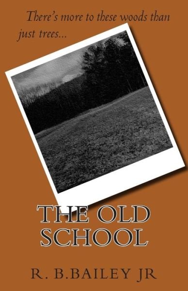 Cover for R B Bailey Jr · The Old School (Pocketbok) (2012)