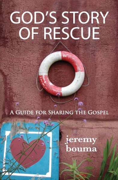 Cover for Jeremy Bouma · God's Story of Rescue: a Guide for Sharing the Gospel (Paperback Book) (2012)