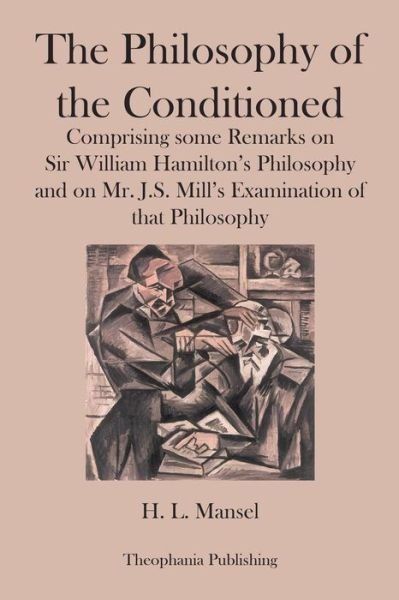 Cover for H L Mansel · The Philosophy of the Conditioned (Paperback Book) (2012)