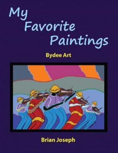 My Favorite Paintings - Brian Joseph - Books - Outskirts Press - 9781478790457 - September 9, 2017