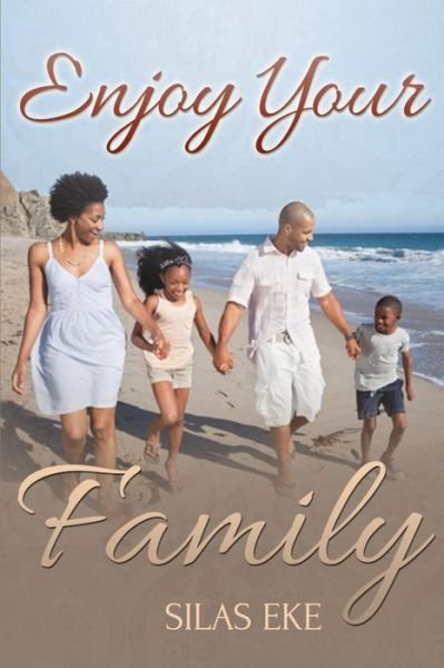 Cover for Silas Eke · Enjoy Your Family (Paperback Book) (2014)