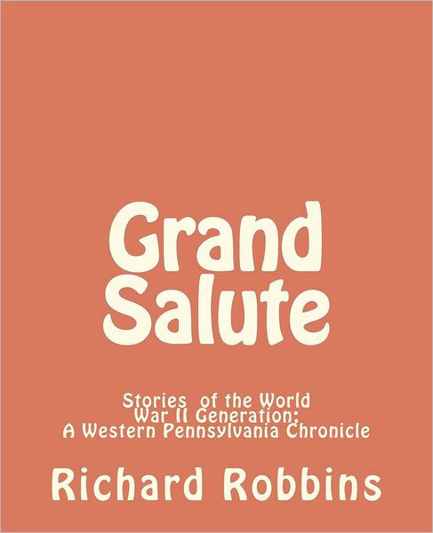 Cover for Richard Robbins · Grand Salute: Stories of the World War II Generation (Paperback Bog) (2012)