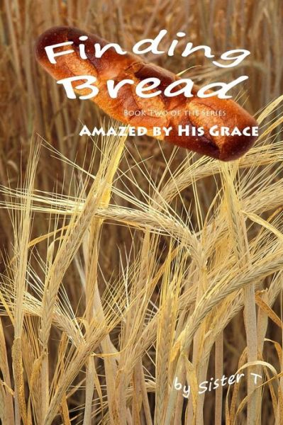 Cover for Sister T · Finding Bread (Paperback Book) (2012)