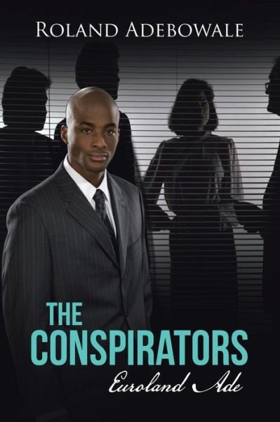 Cover for Roland Adebowale · The Conspirators: Euroland Ade (Pocketbok) (2013)