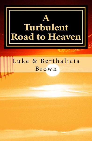 Cover for Luke Brown · A Turbulent Road to Heaven (Paperback Book) (2013)