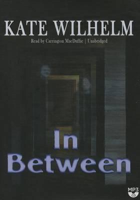 Cover for Kate Wilhelm · In Between (CD) (2014)