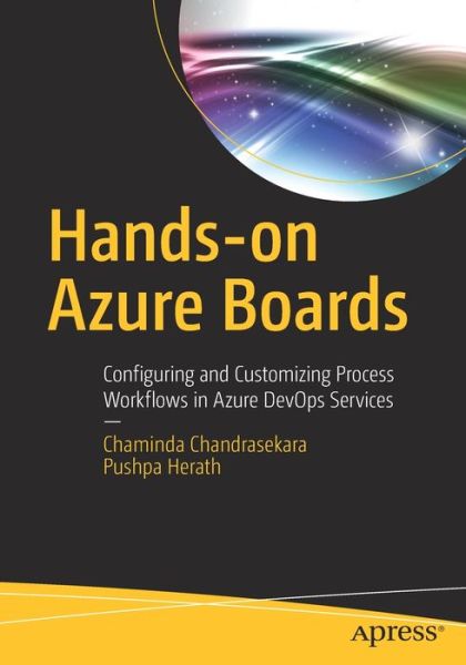 Cover for Chaminda Chandrasekara · Hands-on Azure Boards: Configuring and Customizing Process Workflows in Azure DevOps Services (Paperback Book) [1st edition] (2019)