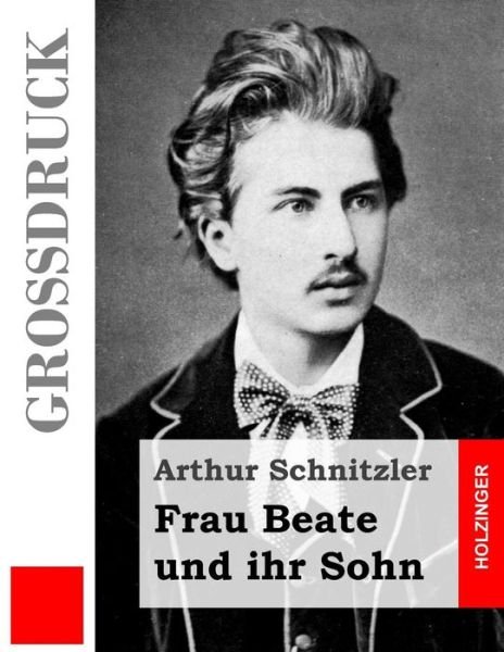 Cover for Arthur Schnitzler · Frau Beate Und Ihr Sohn (Großdruck) (German Edition) (Taschenbuch) [German, Lrg edition] (2013)