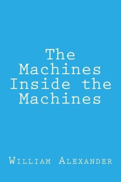 Cover for William Alexander · The Machines Inside the Machines (Pocketbok) (2015)