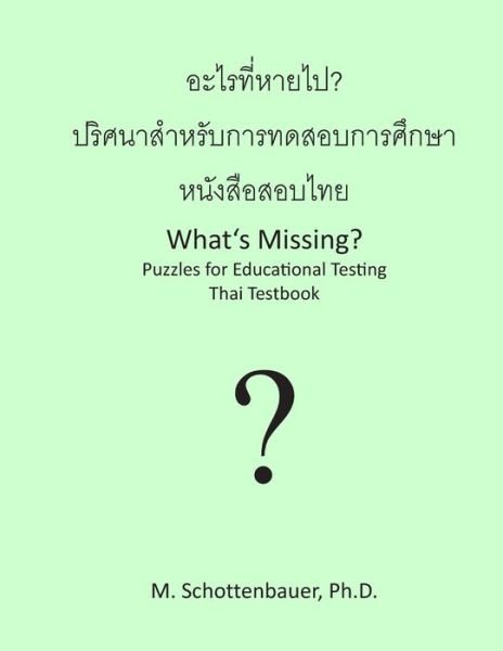 Cover for M. Schottenbauer · What's Missing?  Puzzles for Educational Testing: Thai Testbook (Paperback Book) [Thai edition] (2013)