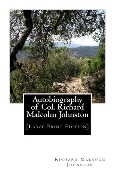 Cover for Richard Malcolm Johnston · Autobiography of Col. Richard Malcolm Johnston: [large Print Edition] (Taschenbuch) (2013)