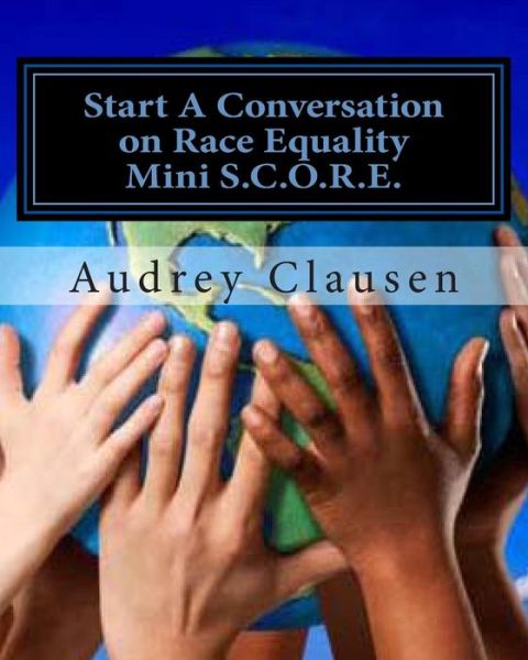 Cover for Audrey Clausen · Mini S.c.o.r.e.: the Safe Zone: Start a Conversation on Racism Equality (Paperback Book) (2014)