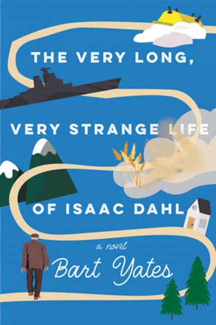 Cover for Bart Yates · The Very Long, Very Strange Life of Isaac Dahl (Gebundenes Buch) (2024)