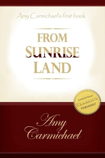 From Sunrise Lands - Amy Carmichael - Books - Createspace - 9781497498457 - April 3, 2014