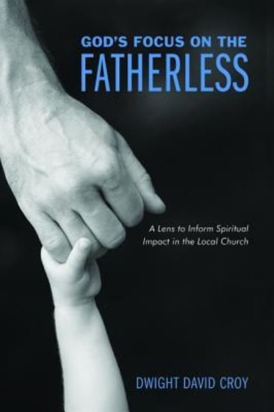 Cover for Dwight David Croy · God's Focus on the Fatherless (Bog) (2016)