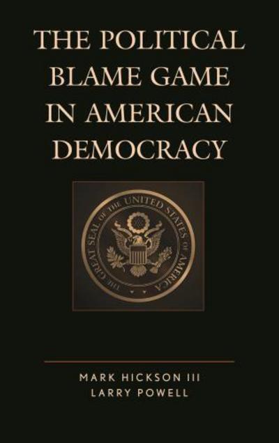 Cover for Mark Hickson · The Political Blame Game in American Democracy - Lexington Studies in Political Communication (Hardcover Book) (2017)