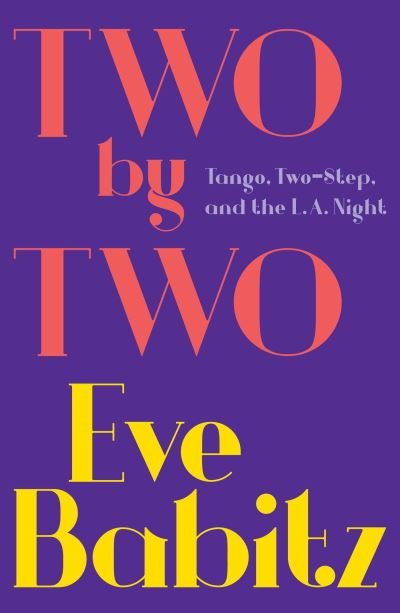 Two by Two - Eve Babitz - Andet - Simon & Schuster, Limited - 9781501111457 - 13. december 2014