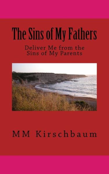 Cover for M M Kirschbaum · The Sins of My Fathers: Deliver Me from the Sins of My Parents (Paperback Book) (2014)