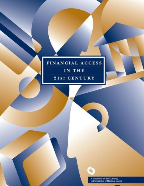 Cover for Comptroller of the Currency Administrato · Financial Access in the 21st Century: Proceedings of a Forum (Paperback Book) (2014)