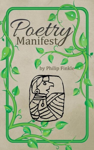 Poetry Manifest - Philip Finkle - Książki - Authorhouse - 9781504925457 - 5 sierpnia 2015