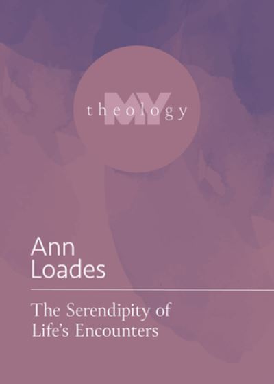 Cover for Ann Loades · The Serendipity of Life's Encounters (Paperback Book) (2022)