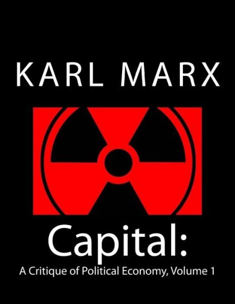 Capital: a Critique of Political Economy, Volume 1 - Karl Marx - Libros - Createspace - 9781507768457 - 28 de enero de 2015