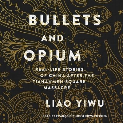 Bullets and Opium - Liao Yiwu - Music - Simon & Schuster Audio and Blackstone Au - 9781508295457 - May 7, 2019