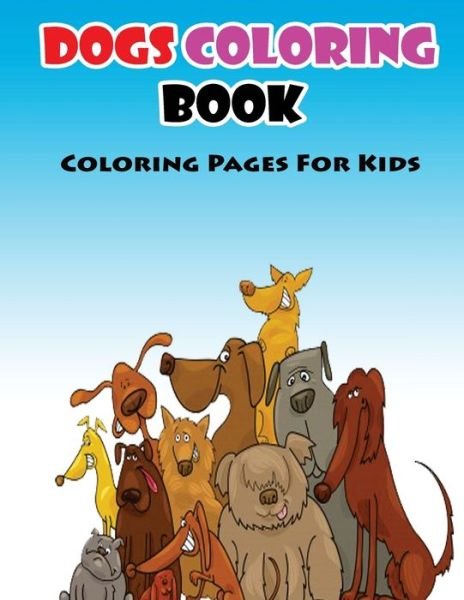 Cover for Gala Publication · Coloring Pages For Kids Dogs Coloring Book (Paperback Book) (2015)
