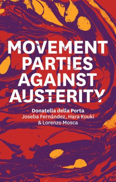 Movement Parties Against Austerity - Della Porta, Donatella (European University Institute) - Books - John Wiley and Sons Ltd - 9781509511457 - March 10, 2017