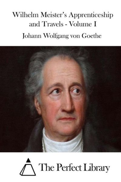 Cover for Johann Wolfgang Von Goethe · Wilhelm Meister's Apprenticeship and Travels - Volume I (Pocketbok) (2015)