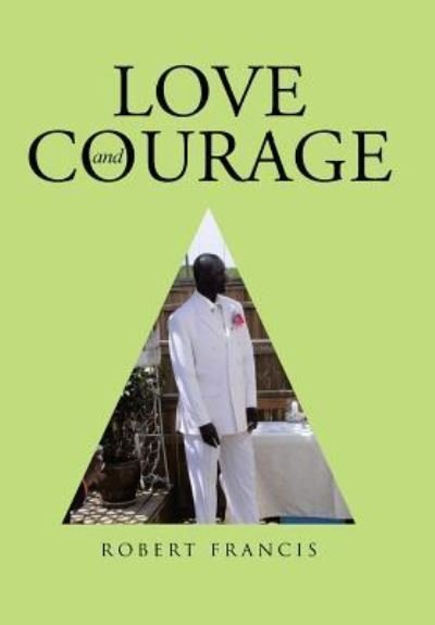 Cover for Robert Francis · Love and Courage (Gebundenes Buch) (2016)