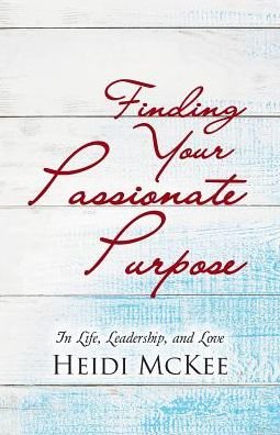 Cover for Heidi McKee · Finding Your Passionate Purpose (Pocketbok) (2016)