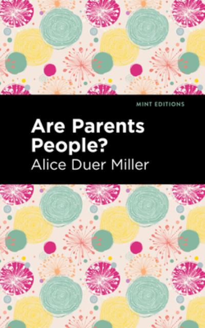 Cover for Alice Duer Miller · Are Parents People? - Mint Editions (Hardcover Book) (2022)