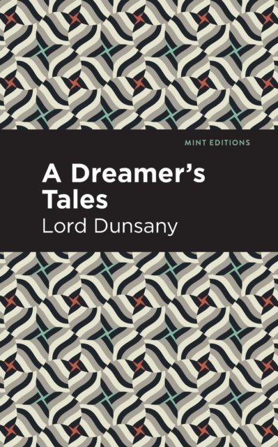 Cover for Lord Dunsany · A Dreamer's Tale - Mint Editions (Taschenbuch) (2022)
