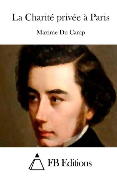 Cover for Maxime Du Camp · La Charite Privee a Paris (Paperback Book) (2015)