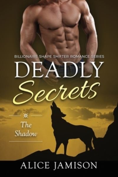 Cover for Alice Jamison · Deadly Secrets The Shadow (Billionaire Shape-Shifter Romance Series Book 1) (Paperback Book) (2015)