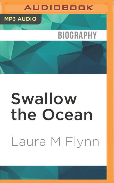 Swallow the Ocean - Julie McKay - Muzyka - Audible Studios on Brilliance - 9781522604457 - 17 maja 2016