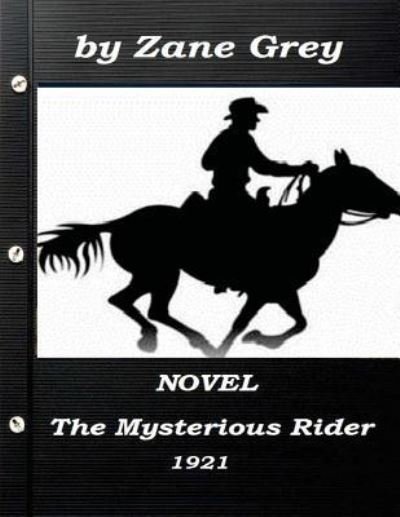 Cover for Zane Grey · The Mysterious Rider by Zane Grey 1921 NOVEL (A western clasic) (Taschenbuch) (2015)